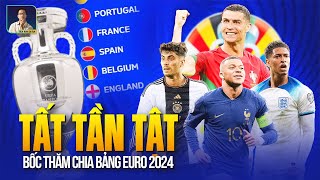 TẤT TẦN TẬT VỄ LỄ BỐC THĂM VÒNG BẢNG EURO 2024