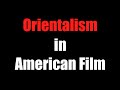 Orientalism in American Film