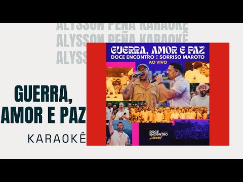 Video thumbnail for Karaokê - Doce Encontro, Sorriso Maroto - Guerra, Amor E Paz