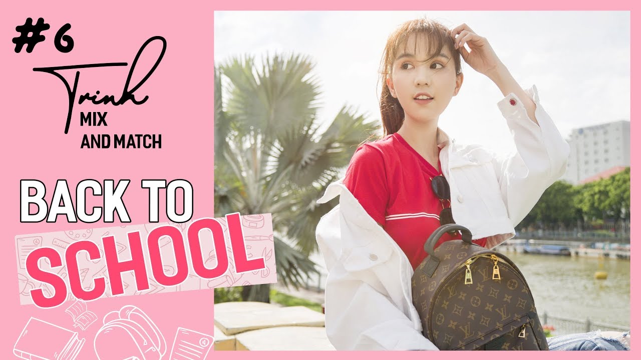 Phối đồ đi học cho nữ | Ngọc Trinh – Mix And Match 06 – Back To School | 5 cách mix đồ đi học "siêu xinh"