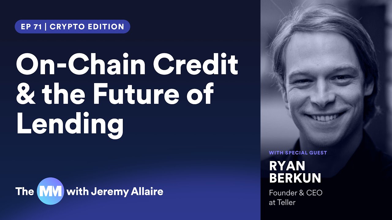 Ep 71 | On-Chain Credit & the Future of Lending with Ryan Berkun of Teller