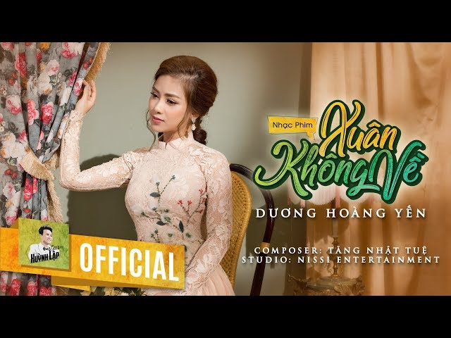 NHẠC PHIM XUÂN KHÔNG VỀ - CA SĨ DƯƠNG HOÀNG YẾN - FULL 4K class=