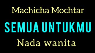Semua Untukmu  Machicha Mochtar  Karaoke Nada Wanita