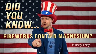 Did You Know Fireworks Contain Magnesium? #FunnyFriday