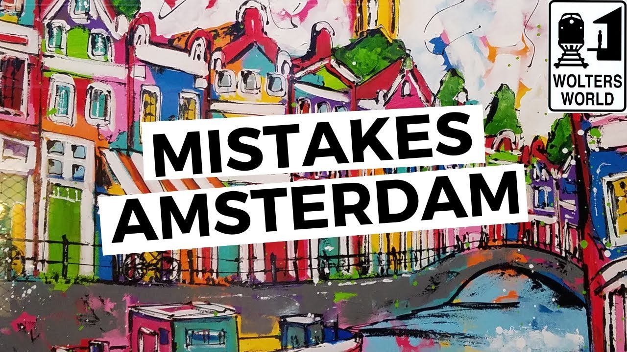 Amsterdam: The Most Common Mistakes Tourists Make in Amsterdam
