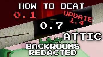 How to beat Levels 0.1, 0.7 and the Attic in Backrooms Redacted