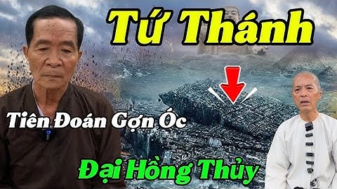 Tứ Thánh Và Phật Tiên Đoán‼️Các Năm Đại Nạn Khắp Nơi