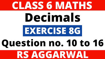 Exercise 8G Question 10 to 16। Class 6 Maths। Decimals। RS Aggarwal