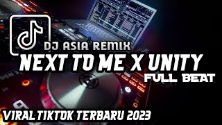 DJ NEXT TO ME X UNITY FULL BEAT TERBARU 2023