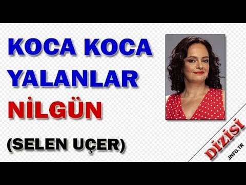 Nilgün Kimdir Koca Koca Yalanlar Oyuncuları Selen Uçer Kanal D