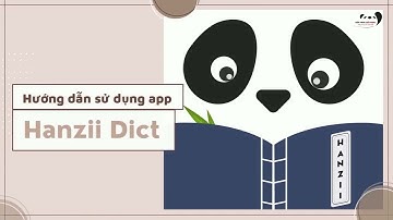 Hướng dẫn chi tiết sử dụng app từ điển tiếng Trung Hanzii mới nhất đa chức năng nhất