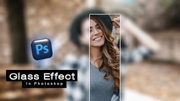 How to Create Glass Effect | Photoshop Tutorial
