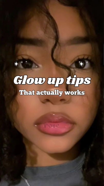 Glow up tips that actually works💌