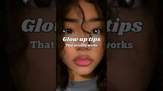 Glow up tips that actually works💌