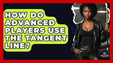 How Do Advanced Players Use The Tangent Line? - Billiards Hustlers