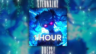 Eternxlkz - Dress! [1 Hour]