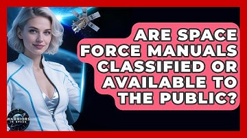 Are Space Force Manuals Classified or Available to the Public? - Warriors In Space