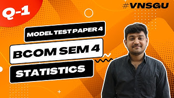 BCOM SEM 4 | STATISTICS (CREDIT 4) | MODEL TEST PAPER 4 | QUESTION 1 | E-ABHYASU