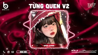 Từng Quen Remix - Nhìn Em Anh Bối Rối Anh Thua Rồi Tim Em Lắm Lối - Nhạc Hot TikTok 2023