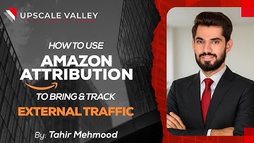 How to Use Amazon Attribution to Bring & Track External Traffic | Full Tutorial