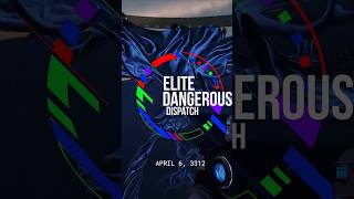 Elite Dangerous Dispatch | April 6, 3312 #gaming #spaceexploration