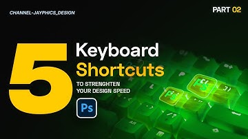 PART 2: KEYBOARD SHORTCUTS TO MAKE YOU DESIGN FASTER IN PHOTOSHOP
