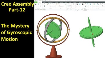 #12 Creo Assembly Design- The Mystery of Gyroscopic Motion