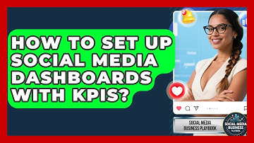How To Set Up Social Media Dashboards With KPIs? - Social Media Business Playbook