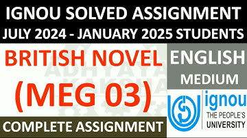 MEG 03 || BRITISH NOVEL || IGNOU SOLVED ASSIGNMENT 2024-2025 || JULY 2024 - JANUARY 2025 STUDENTS