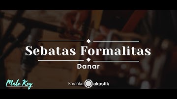 Sebatas Formalitas – Danar (KARAOKE AKUSTIK - MALE KEY)