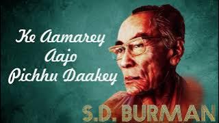 Ke Aamarey Aajo Pichhu Daakey | Sachin Dev Burman Hit | S.D. Burman's Rare Songs