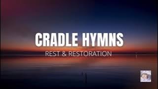 Cradle Hymns on Piano: One Hour of Timeless Hymns | Rest & Restoration (Season 1)