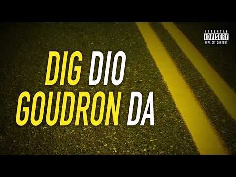 DIG DIO - GOUDRON DA (Son Officiel)