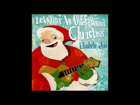 let's-have-an-old-fashioned-christmas---an-original-song-by-ukulele-jim
