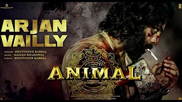 ANIMAL: ARJAN VAILLY | Ranbir Kapoor | Sandeep Vanga | Bhupinder B, Manan B | Bhushan K