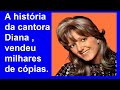 A história da cantora Diana com fotos . A cantora apaixonada do Brasil . Vendeu milhares de cópias .