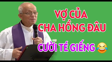 CHUYỆN CƯỜI TÉ GHẾ: NẾU PHẢI LÀ CHA HỒNG VẬY VỢ CỦA CHA ĐÂU | CHA PHẠM QUANG HỒNG THUYẾT GIẢNG