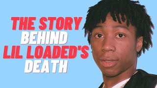 The Story Behind Lil Loaded's Death