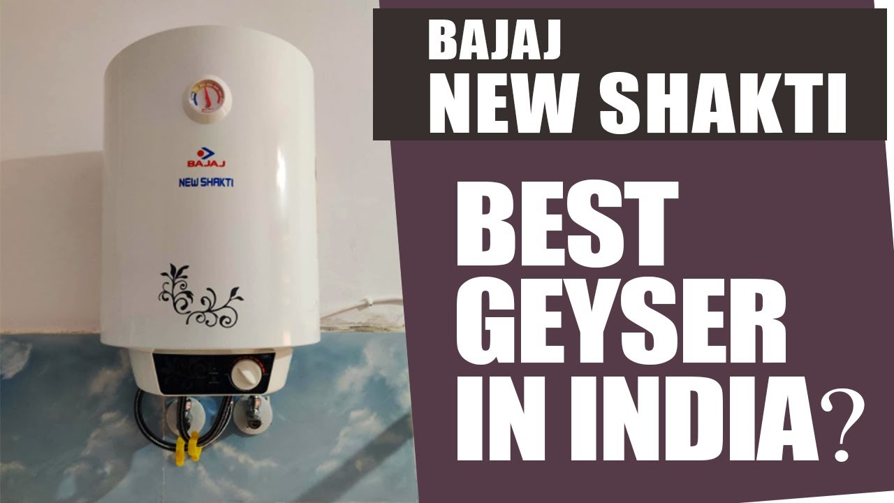 Bajaj New Shakti Review Best Storage geyser in India 2021 YouTube