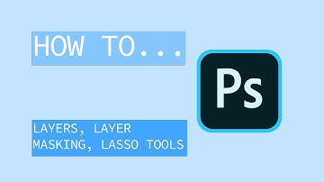 HOW TO... | Adobe Photoshop | Lasso Tool, Layers, Layer Masking | Episode 2 [CC]