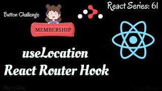 #61. React-Router Hooks || Complete guide to useLocation hook..