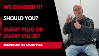 Linkind Matter Smart Plug - Smart Plug Or Smart Value?