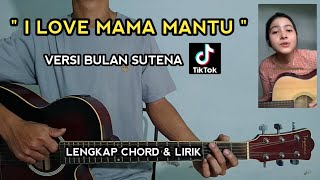 VIRAL TIKTOK ( I LOVE MAMA MANTU ) Versi Bulan Sutena | Chord Gampang Nihhh