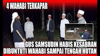 GUS SAMSUDIN WAS CHASED BY A WAHABI GROUP INTO THE MIDDLE OF THE FOREST..