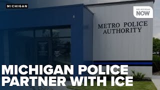 Michigan police partner with ICE under new agreement
