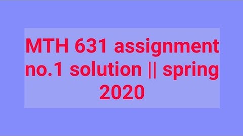 MTH631 Assignment no.1 solution file|| spring 2020