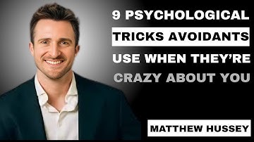 9 Psychological Tricks Avoidants Use When They’re Secretly Crazy About You || MATTHEW HUSSEY