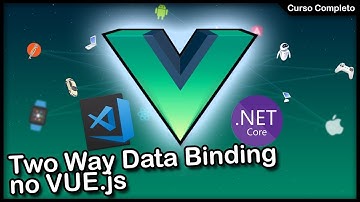 VUE - Two Way Data Binding - Parte 08 - Curso Completo