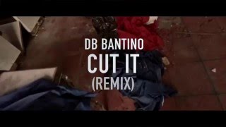 DB Bantino "Cut It" Remix  Official Video