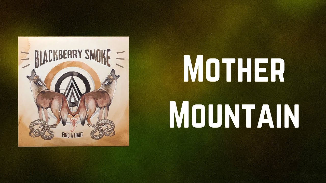 Blackberry Smoke - Mother Mountain (Lyrics) Blackberry Smoke - Mother Mountain (Lyrics)